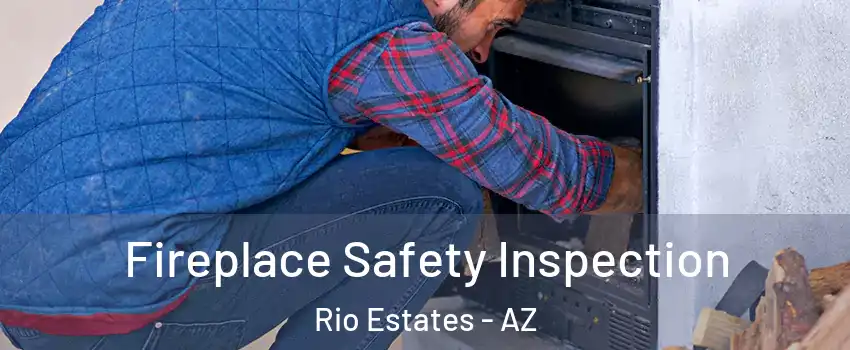 Fireplace Safety Inspection Rio Estates - AZ