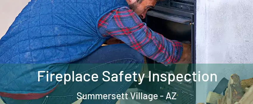 Fireplace Safety Inspection Summersett Village - AZ
