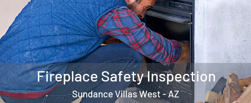Fireplace Safety Inspection Sundance Villas West - AZ