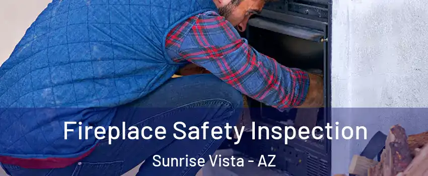 Fireplace Safety Inspection Sunrise Vista - AZ