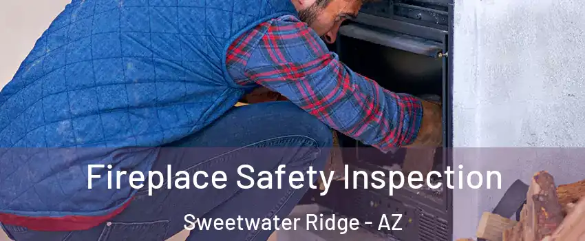 Fireplace Safety Inspection Sweetwater Ridge - AZ
