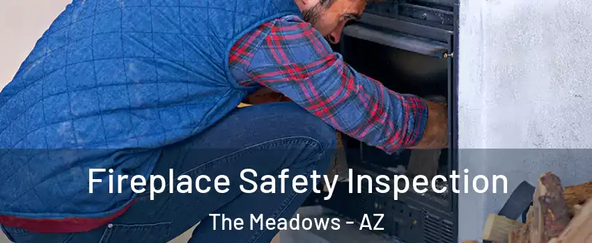 Fireplace Safety Inspection The Meadows - AZ