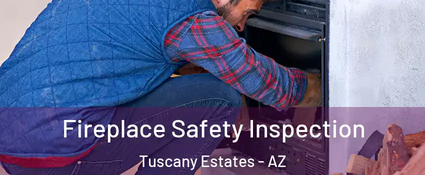 Fireplace Safety Inspection Tuscany Estates - AZ