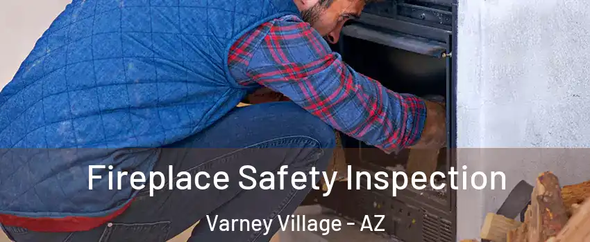 Fireplace Safety Inspection Varney Village - AZ