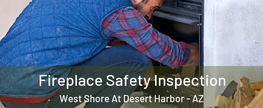 Fireplace Safety Inspection West Shore At Desert Harbor - AZ