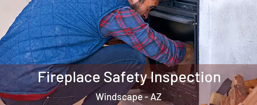 Fireplace Safety Inspection Windscape - AZ