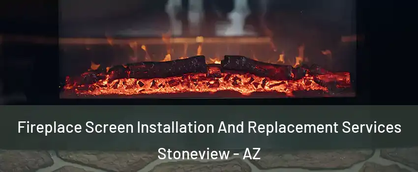 Fireplace Screen Installation And Replacement Services Stoneview - AZ