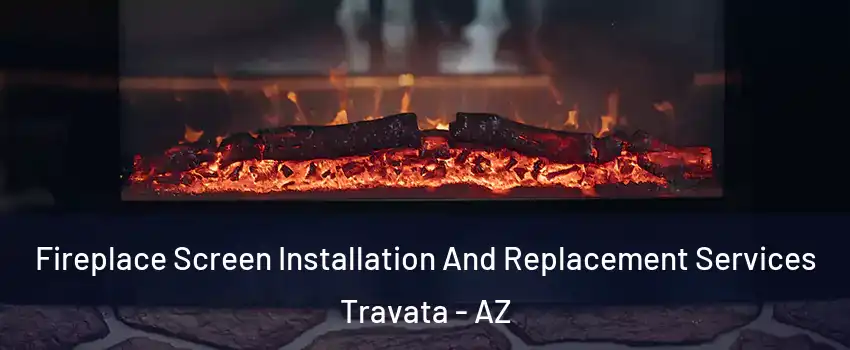 Fireplace Screen Installation And Replacement Services Travata - AZ