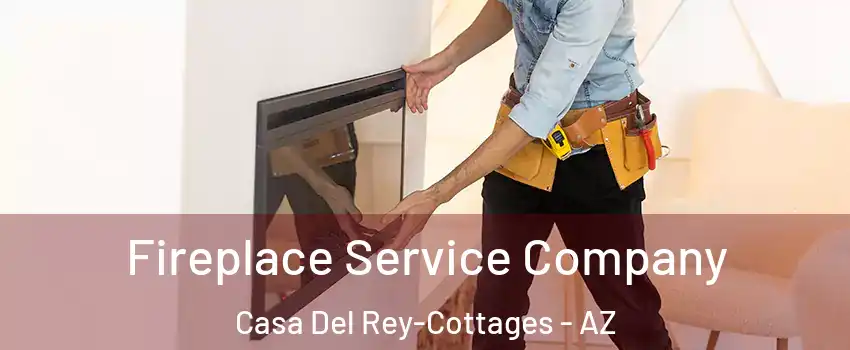 Fireplace Service Company Casa Del Rey-Cottages - AZ
