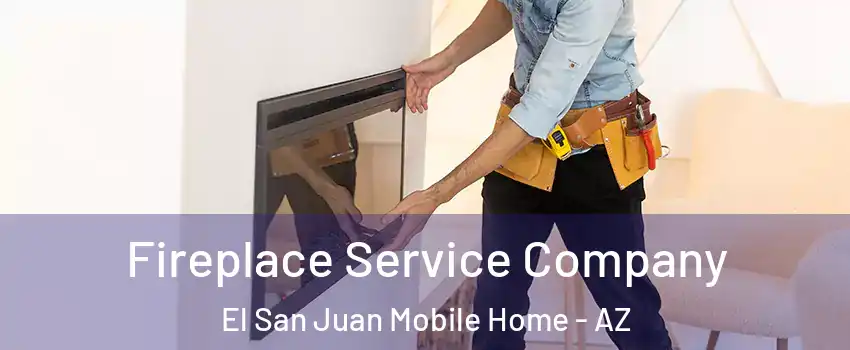 Fireplace Service Company El San Juan Mobile Home - AZ