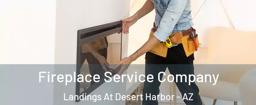 Fireplace Service Company Landings At Desert Harbor - AZ