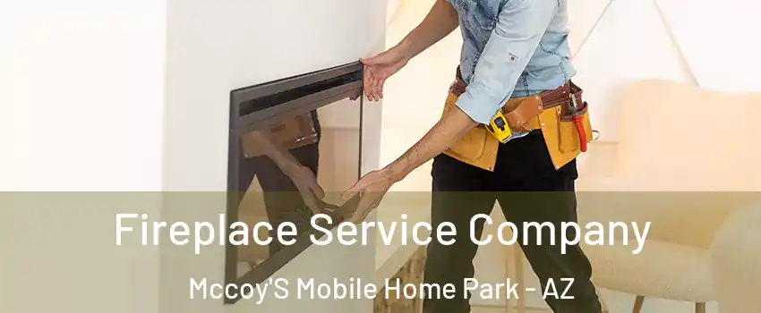 Fireplace Service Company Mccoy'S Mobile Home Park - AZ