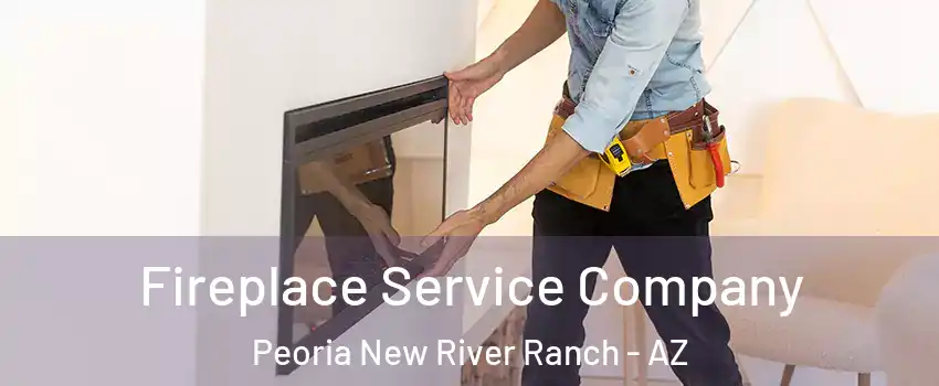 Fireplace Service Company Peoria New River Ranch - AZ