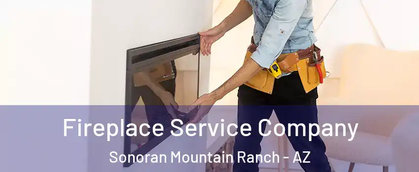 Fireplace Service Company Sonoran Mountain Ranch - AZ