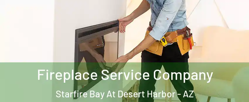Fireplace Service Company Starfire Bay At Desert Harbor - AZ