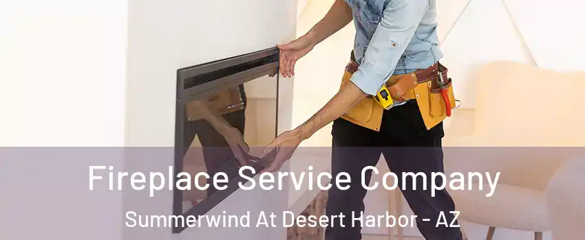 Fireplace Service Company Summerwind At Desert Harbor - AZ