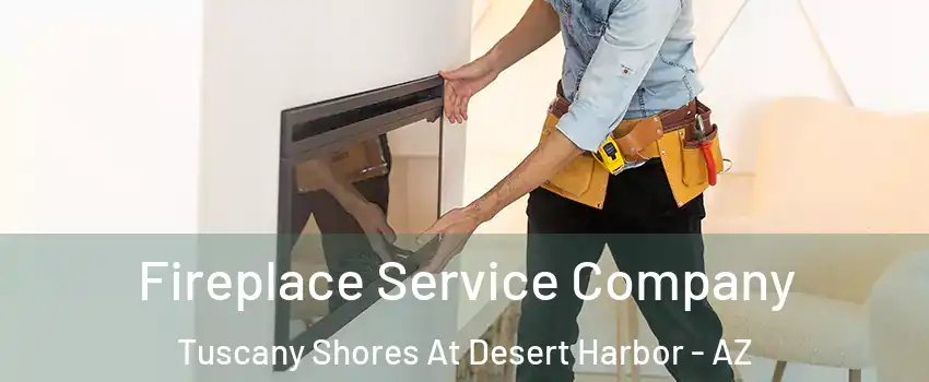 Fireplace Service Company Tuscany Shores At Desert Harbor - AZ