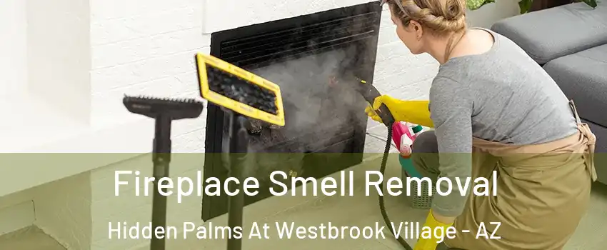 Fireplace Smell Removal Hidden Palms At Westbrook Village - AZ