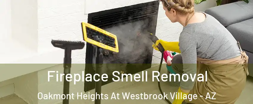 Fireplace Smell Removal Oakmont Heights At Westbrook Village - AZ