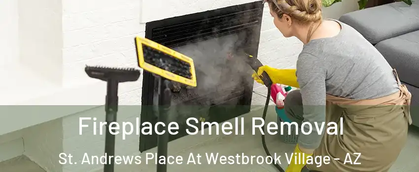 Fireplace Smell Removal St. Andrews Place At Westbrook Village - AZ