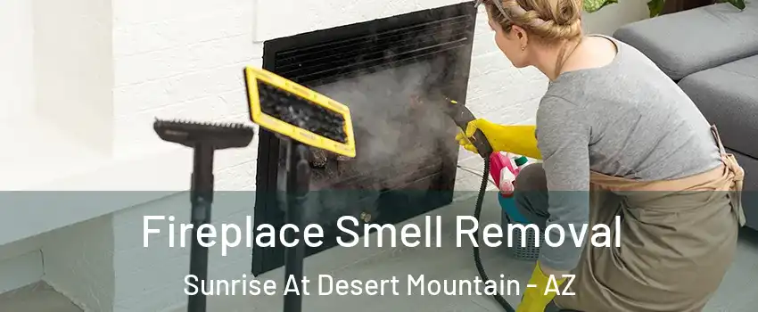 Fireplace Smell Removal Sunrise At Desert Mountain - AZ