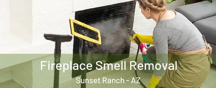 Fireplace Smell Removal Sunset Ranch - AZ