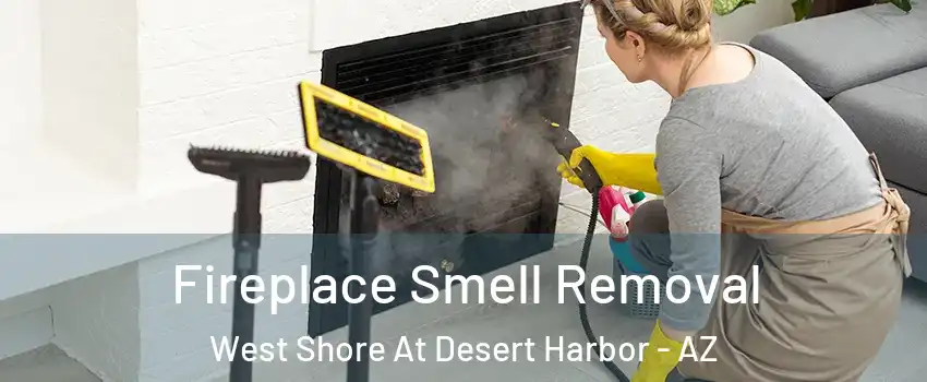 Fireplace Smell Removal West Shore At Desert Harbor - AZ