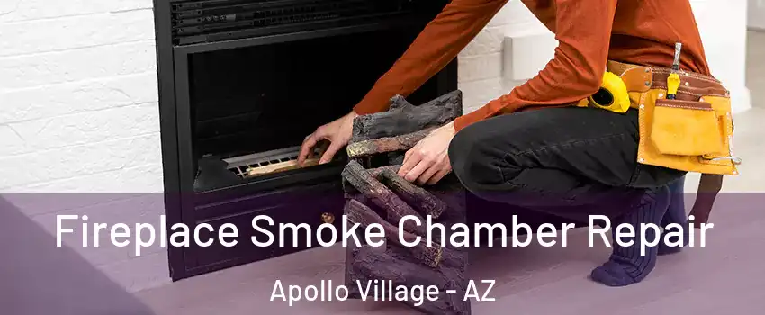 Fireplace Smoke Chamber Repair Apollo Village - AZ