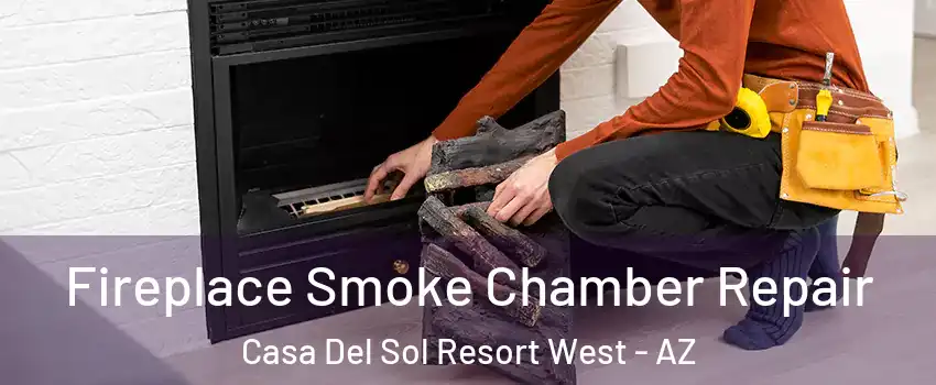 Fireplace Smoke Chamber Repair Casa Del Sol Resort West - AZ