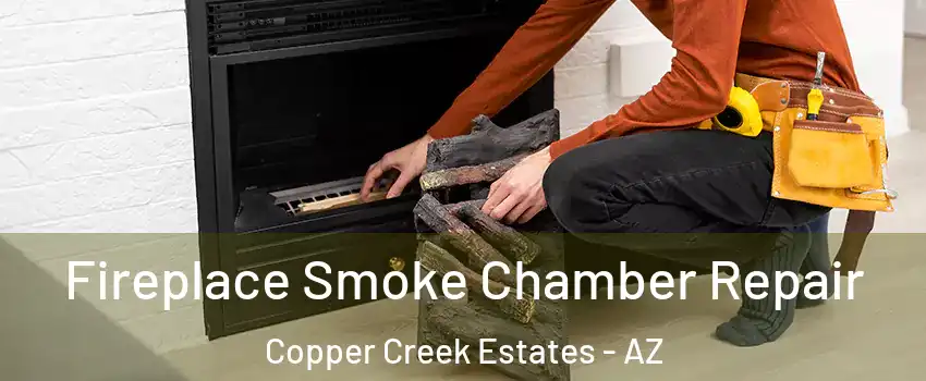 Fireplace Smoke Chamber Repair Copper Creek Estates - AZ