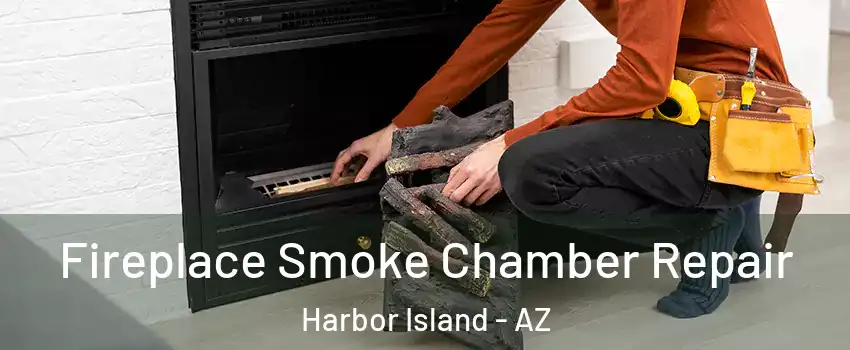 Fireplace Smoke Chamber Repair Harbor Island - AZ