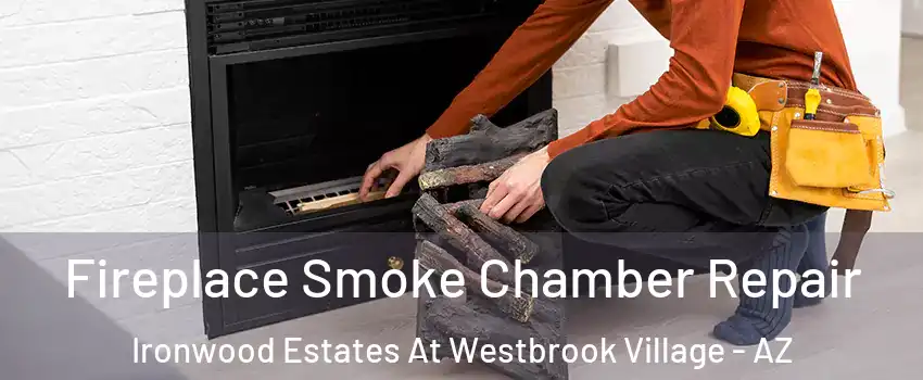 Fireplace Smoke Chamber Repair Ironwood Estates At Westbrook Village - AZ