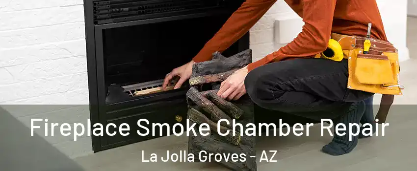 Fireplace Smoke Chamber Repair La Jolla Groves - AZ