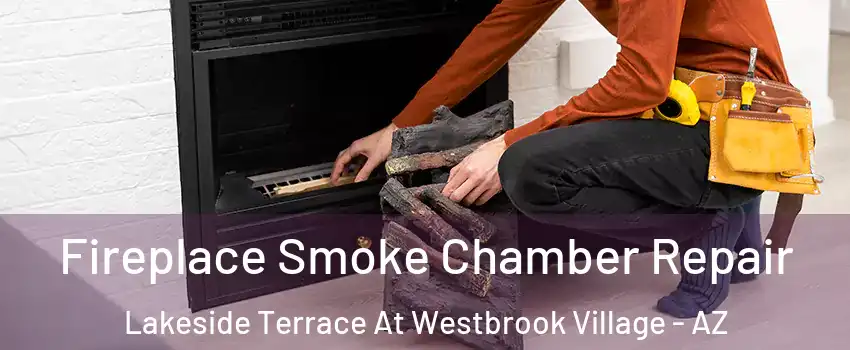 Fireplace Smoke Chamber Repair Lakeside Terrace At Westbrook Village - AZ