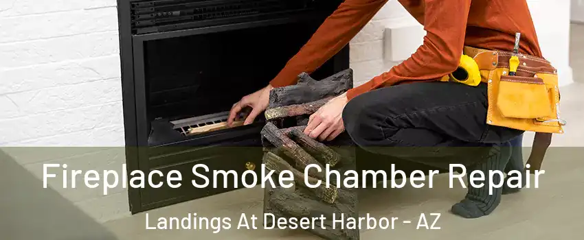 Fireplace Smoke Chamber Repair Landings At Desert Harbor - AZ