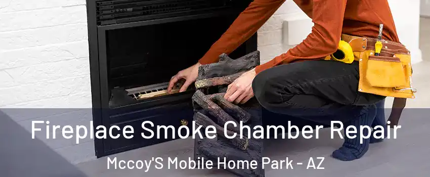 Fireplace Smoke Chamber Repair Mccoy'S Mobile Home Park - AZ