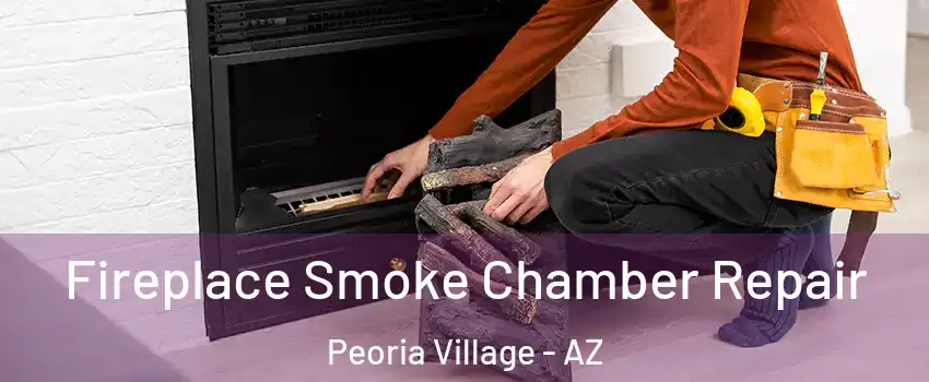 Fireplace Smoke Chamber Repair Peoria Village - AZ
