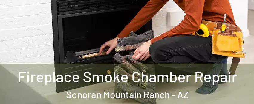 Fireplace Smoke Chamber Repair Sonoran Mountain Ranch - AZ