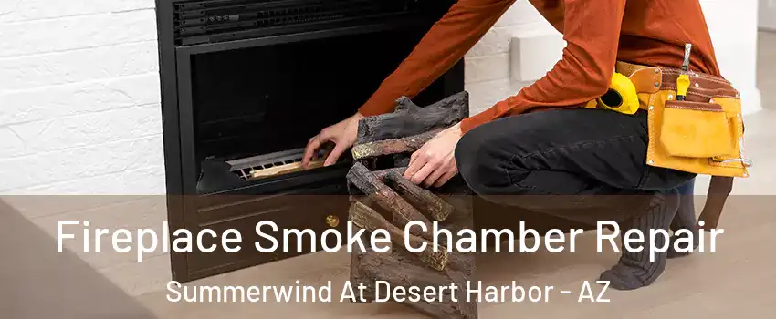 Fireplace Smoke Chamber Repair Summerwind At Desert Harbor - AZ