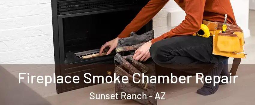 Fireplace Smoke Chamber Repair Sunset Ranch - AZ