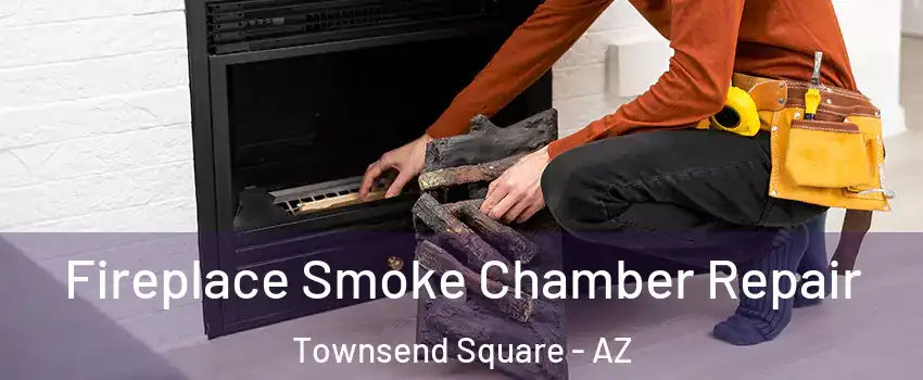 Fireplace Smoke Chamber Repair Townsend Square - AZ