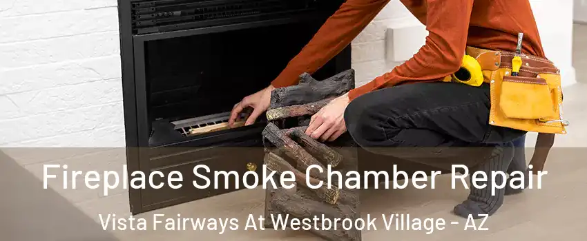 Fireplace Smoke Chamber Repair Vista Fairways At Westbrook Village - AZ