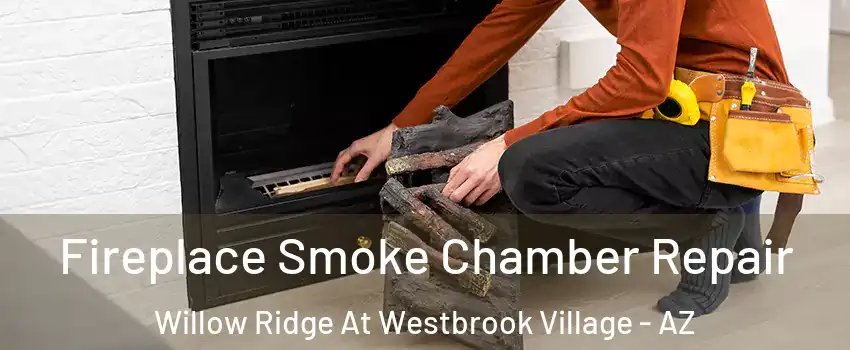 Fireplace Smoke Chamber Repair Willow Ridge At Westbrook Village - AZ
