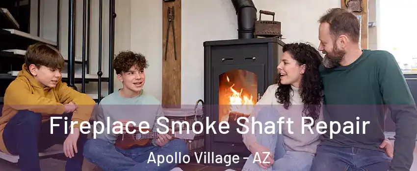 Fireplace Smoke Shaft Repair Apollo Village - AZ