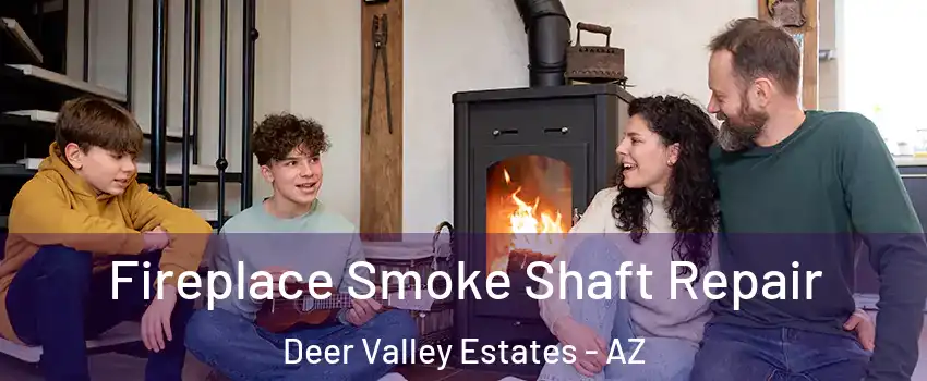 Fireplace Smoke Shaft Repair Deer Valley Estates - AZ