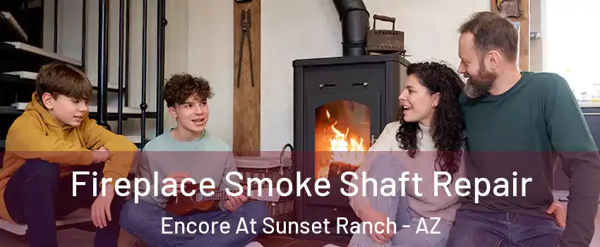 Fireplace Smoke Shaft Repair Encore At Sunset Ranch - AZ