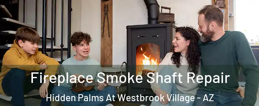 Fireplace Smoke Shaft Repair Hidden Palms At Westbrook Village - AZ