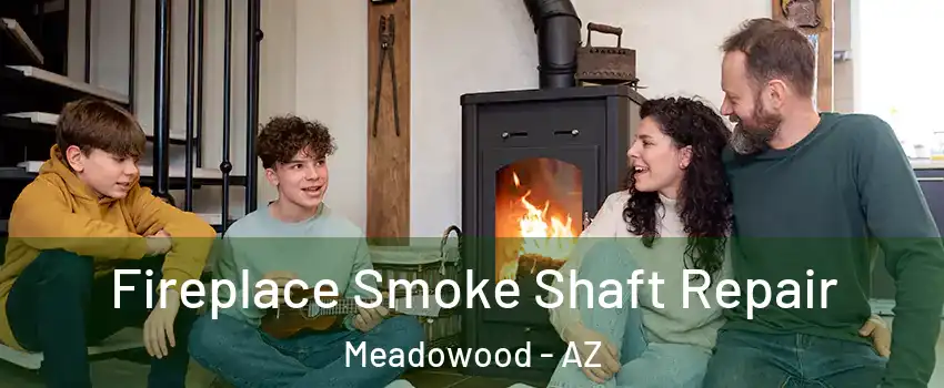 Fireplace Smoke Shaft Repair Meadowood - AZ