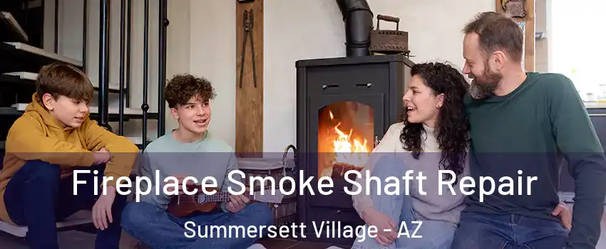 Fireplace Smoke Shaft Repair Summersett Village - AZ