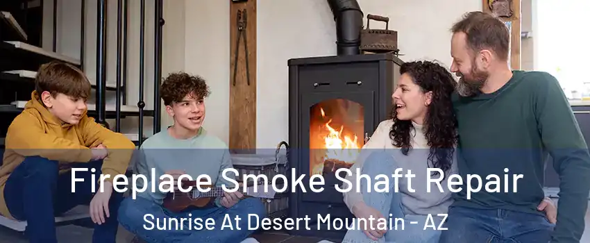Fireplace Smoke Shaft Repair Sunrise At Desert Mountain - AZ